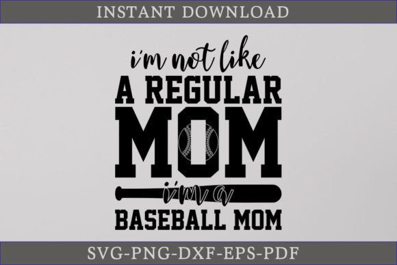 I'm Not Like a Regular Mom I'm Baseball Design Review