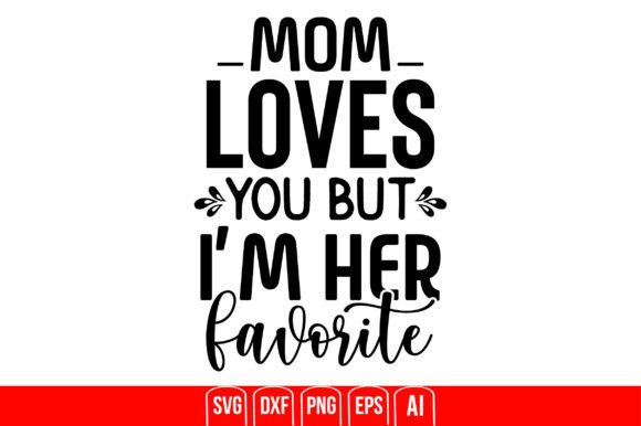 Mom Loves You but I m Her Favorite: A Design Review